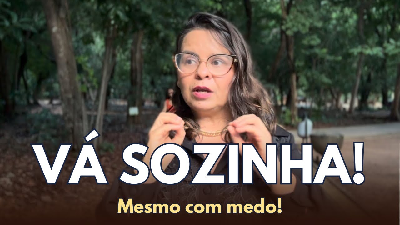 Vá SOZINHA! Como perder o MEDO de FAZER AS COISAS SOZINHA!