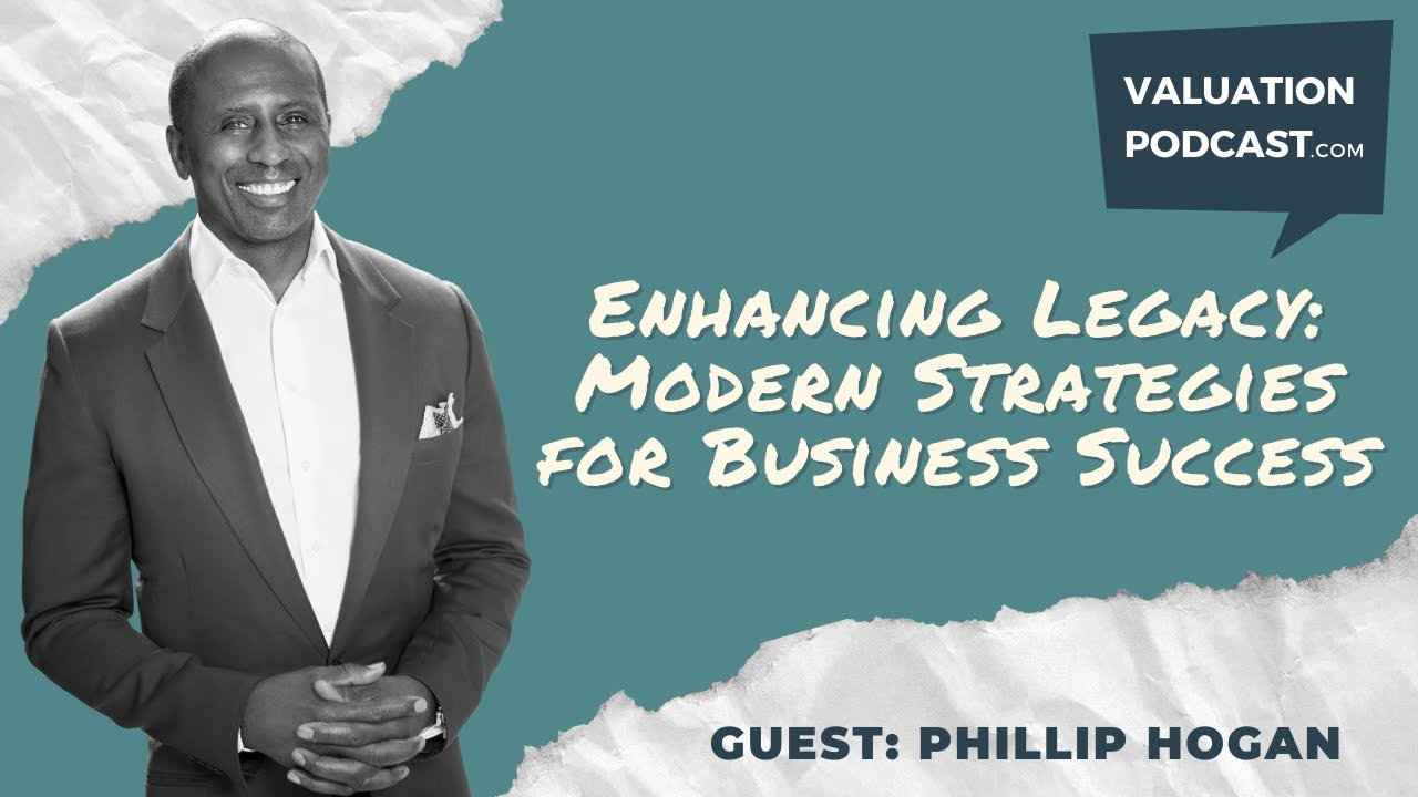 Enhancing Legacy: Modern Strategies for Business Success - a Business Valuation Podcast