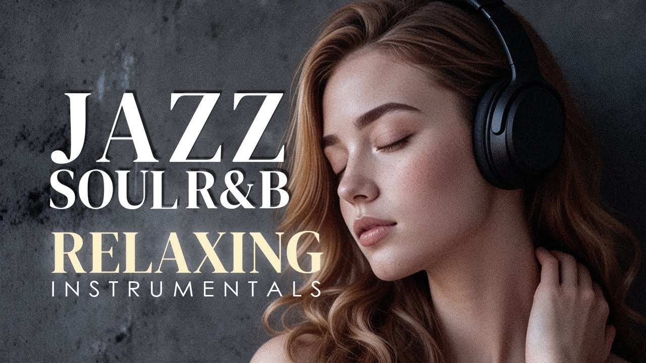 Smooth Jazz & Soulful R&B Instrumental – Chill Background Music for Relaxing