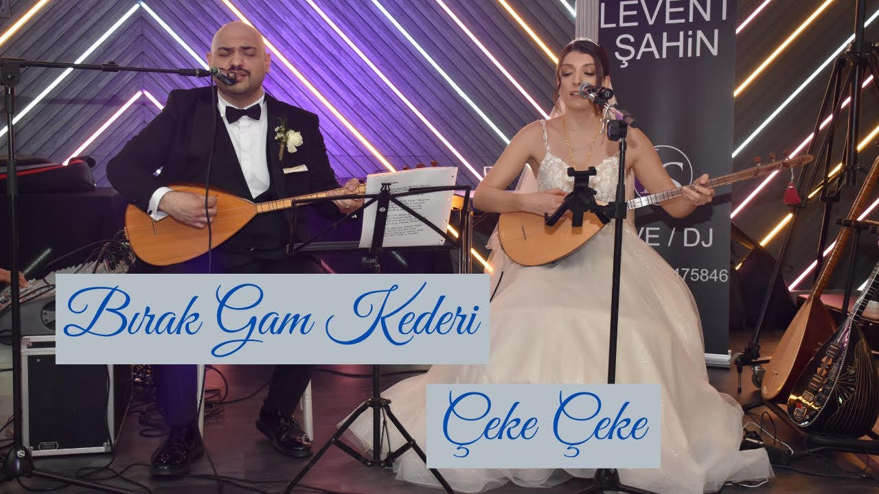 Burçin & Erkan | Bırak Gam Kederi / Çeke Çeke  (Gelin & Damat bağlama)