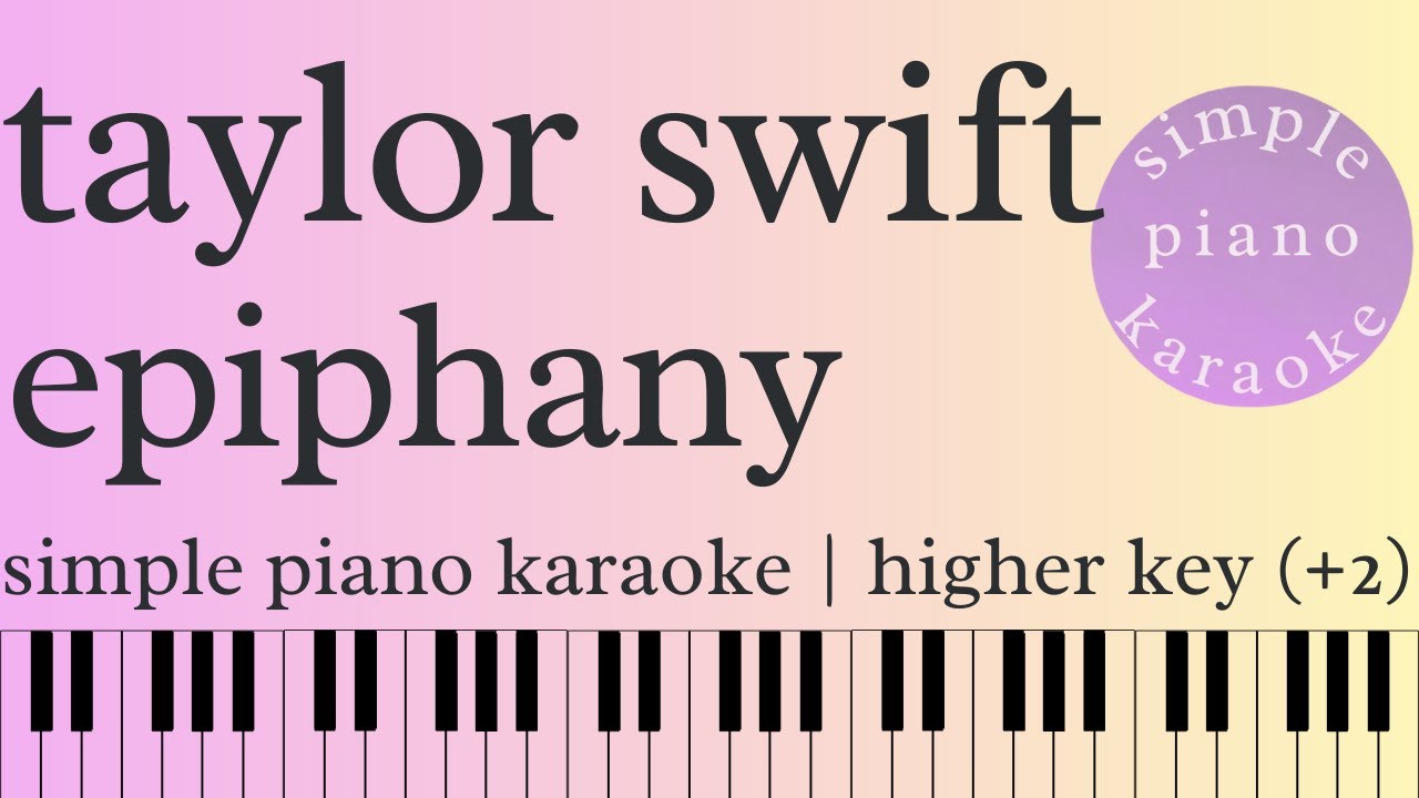 epiphany by taylor swift | simple piano karaoke | higher key (+2) | piano backing track