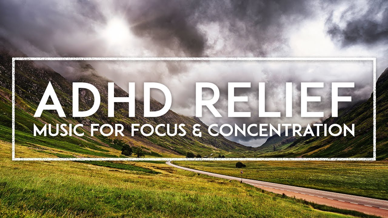 Relaxing Music For Focus And Concentration At Work - ADHD Intense Relief For Studying & Productivity
