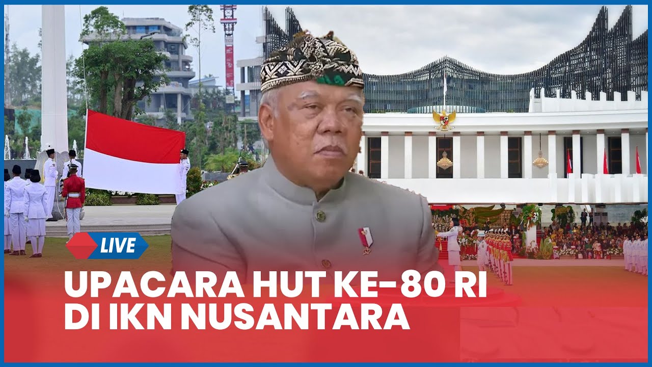 🔴 LIVE Upacara Detik-Detik Proklamasi HUT ke-80 RI di IKN Nusantara 17 Agustus 2025