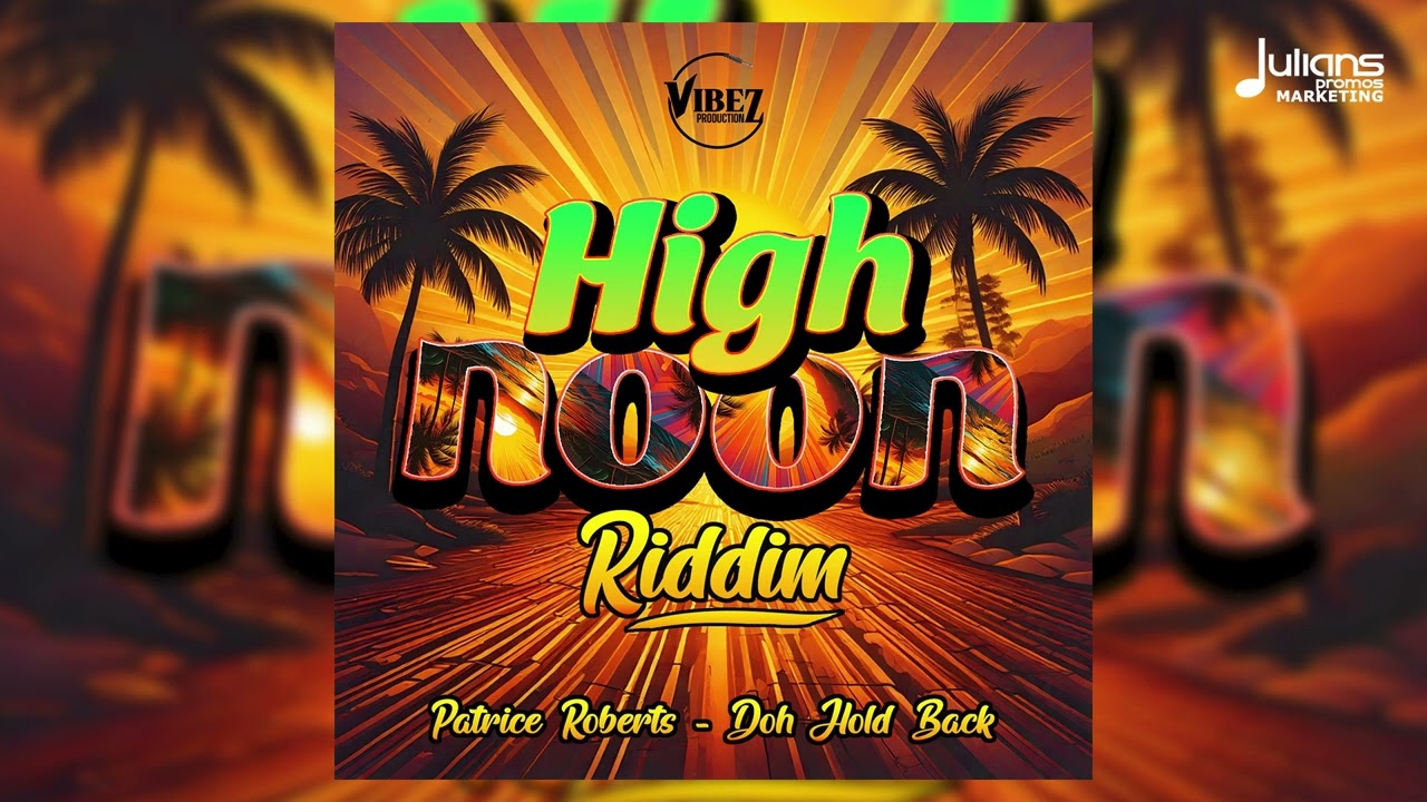 Patrice Roberts - Doh Hold back (High Noon Riddim) | Soca 2026