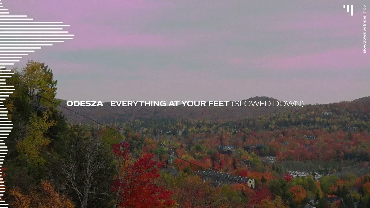ODESZA (feat. The Chamanas) - Everything At Your Feet (Slowed Down)