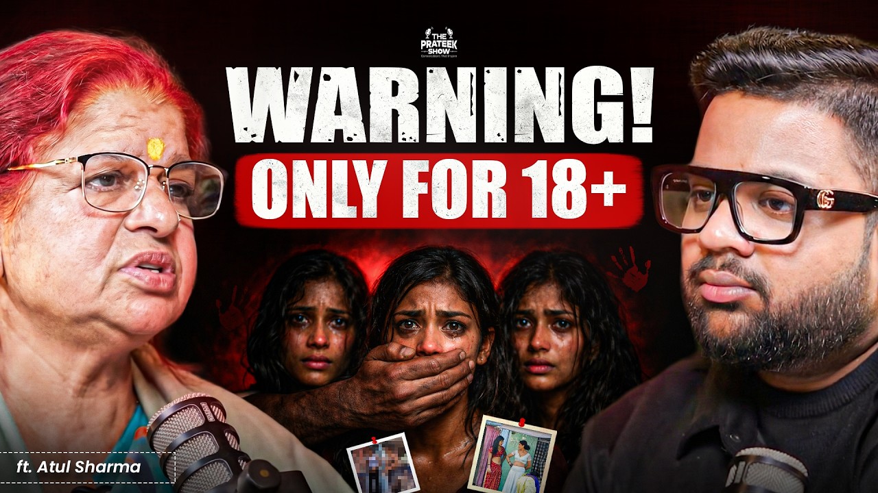 Brutal Truth of Women Trafficking & Sex Workers, Role of Corruption, Trauma & Torture | Atul Sharma