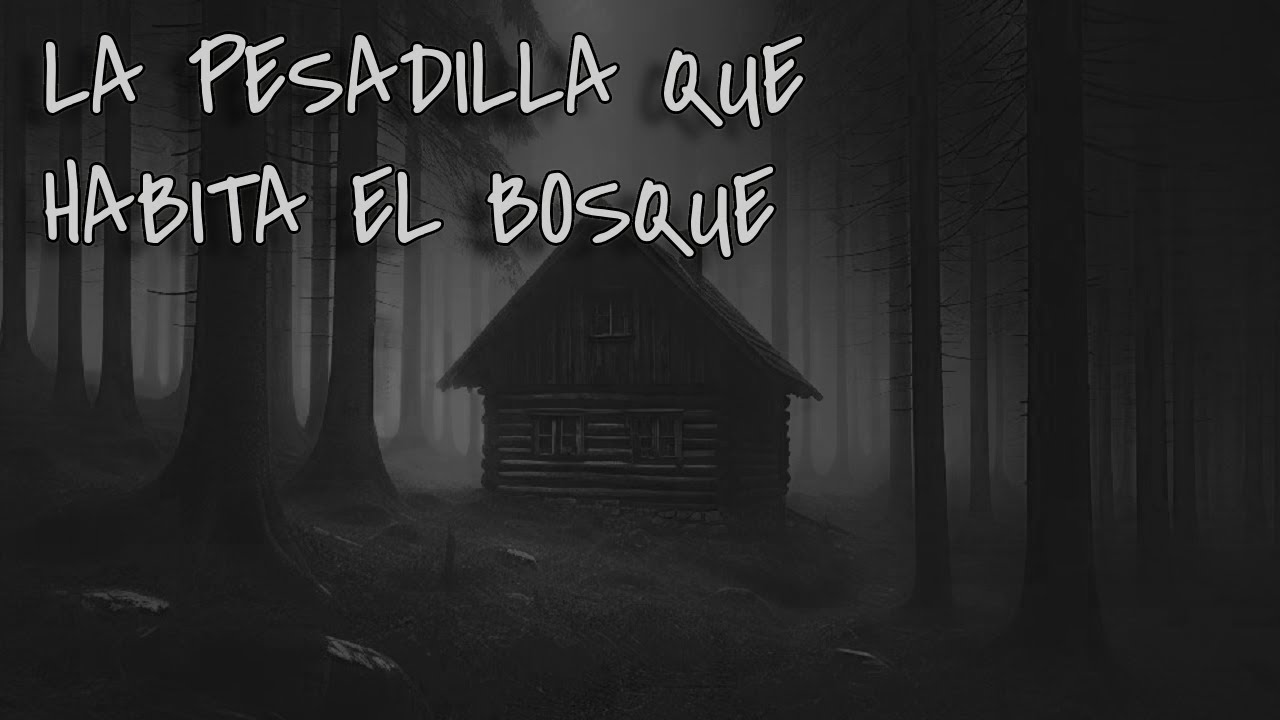 La pesadilla que habita el bosque (Historias de terror para dormir)