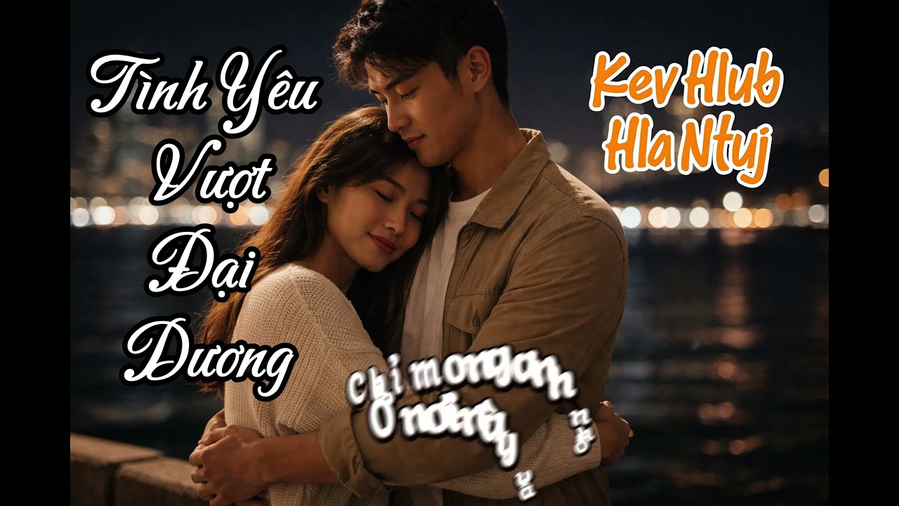 Tình Yêu Vượt Đại Dương AI Cover - Kev Hlub Hla Ntuj | VNVocals