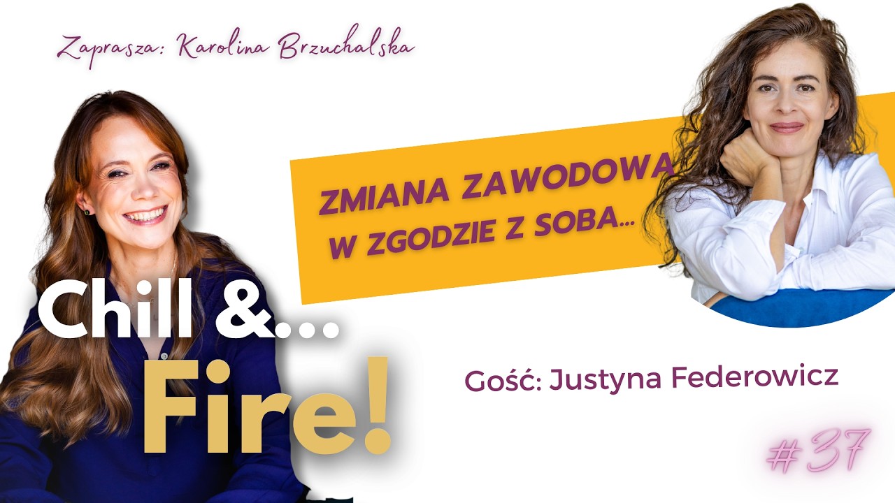 Zmiana zawodowa w zgodzie z sobą – rozmowa z Justyną Federowicz | #37