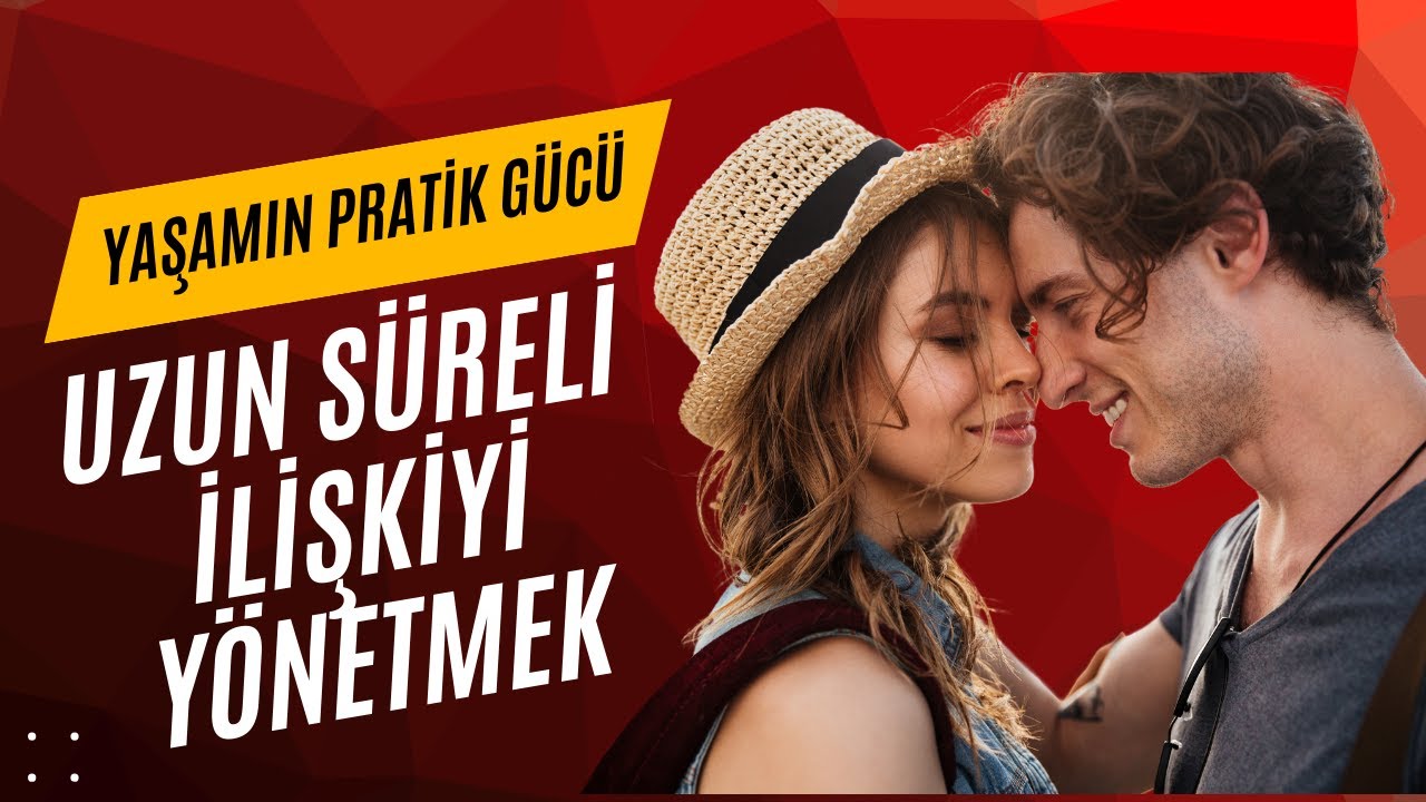 Uzun Süreli İlişkiyi Yönetmek - Yaşamın Pratik Gücü Podcast