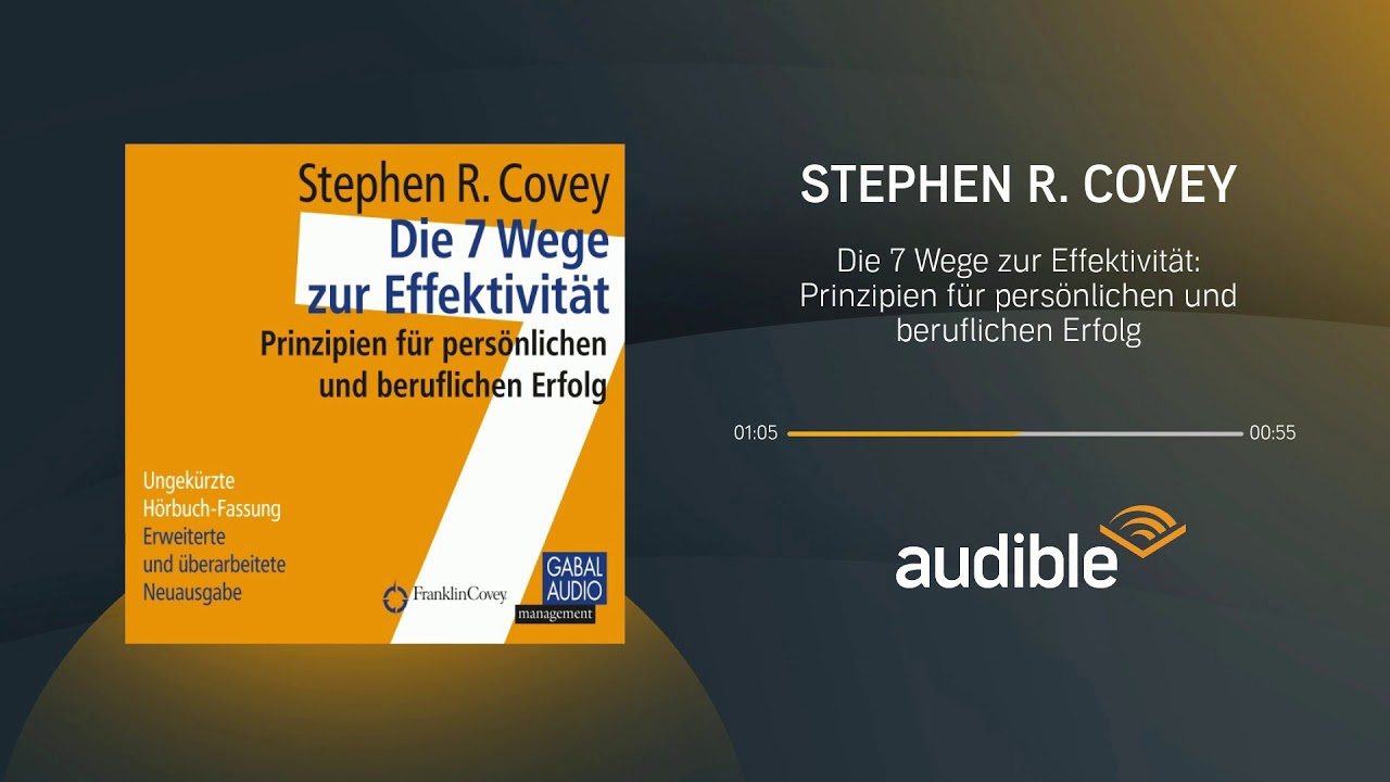 Die 7 Wege zur Effektivit&auml;t: Prinzipien f&uuml;r pers&ouml;nlichen und beruflichen Erfolg - H&ouml;rbuch - Audible