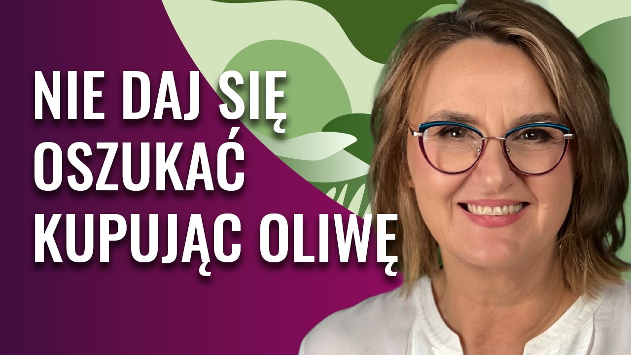 Jak wybrać prawdziwą oliwę Extra Virgin kluczowe badania i wyniki | Profesor Stachowska