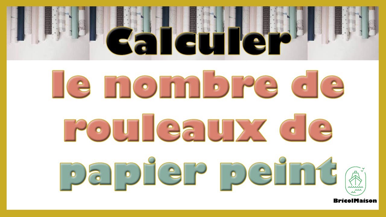 Comment calculer le nombre de rouleaux de papier peint