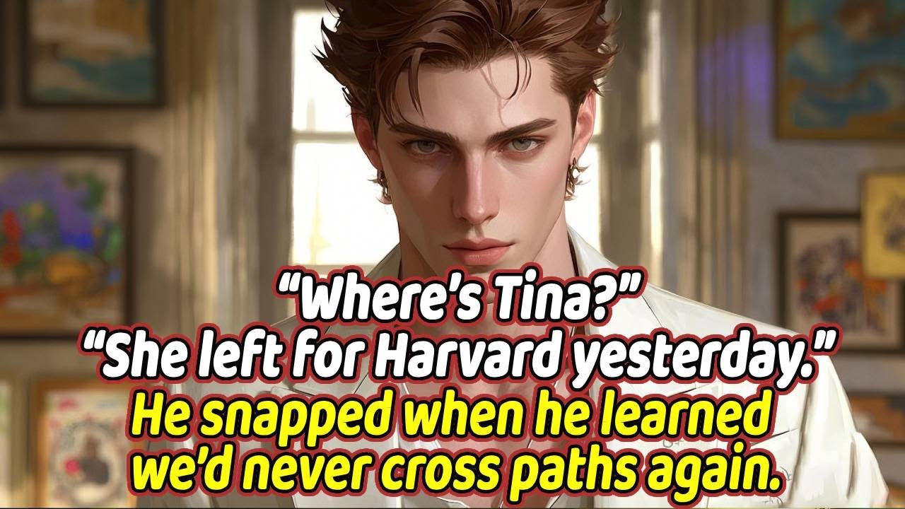 “Where’s Tina?”“She left for Harvard yesterday.”He snapped .....