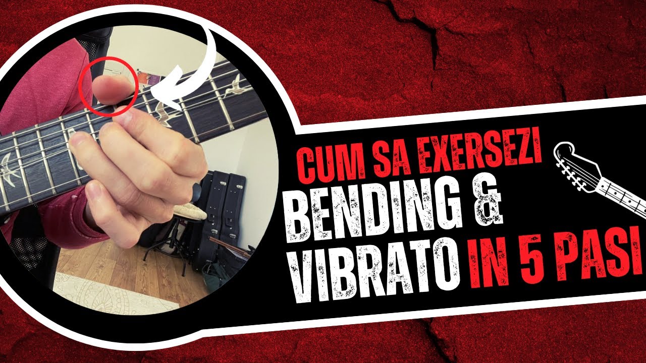 CUM SA EXERSEZI BENDING SI VIBRATO IN 5 PASI