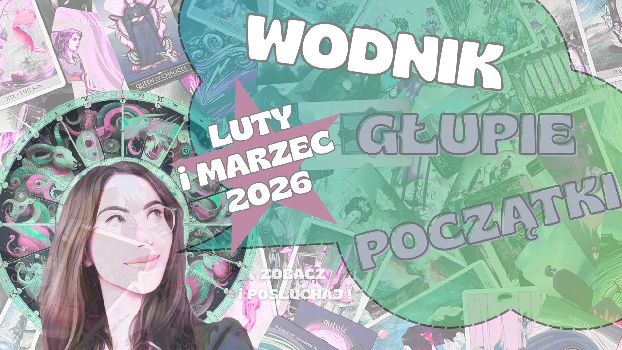♒Wodnik🌟Głupie początki⭐ LUTY i MARZEC 2026🤩
