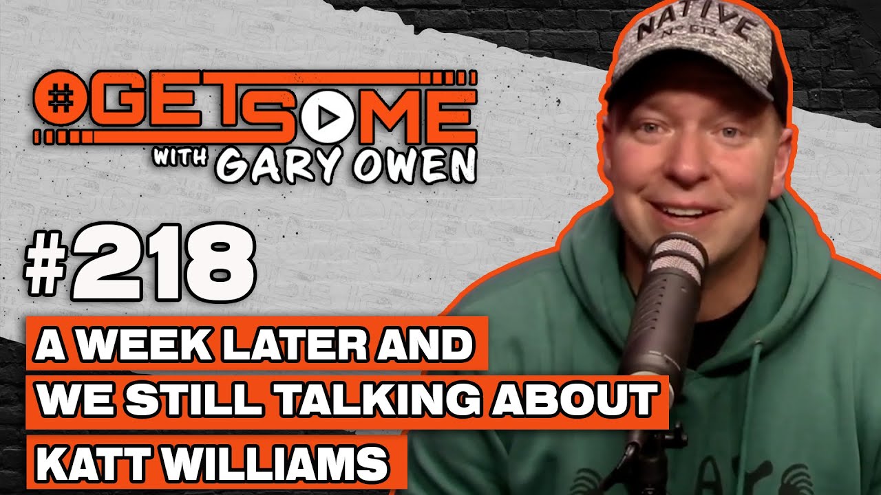 A Week Later And We Still Talking About Katt Williams | #Getsome 218 w/ Gary Owen