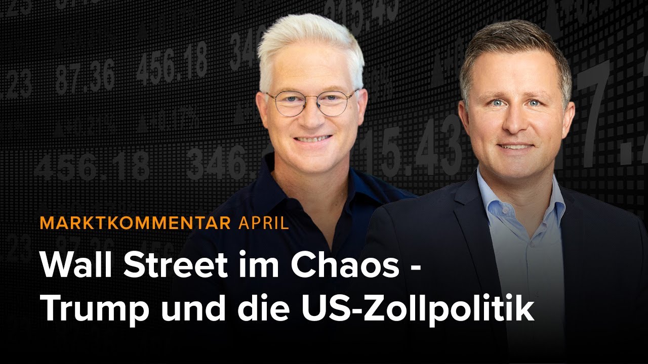 Wall Street im Chaos - wie geht es weiter mit der US-Zollpolitik? - Marktkommentar April 2025