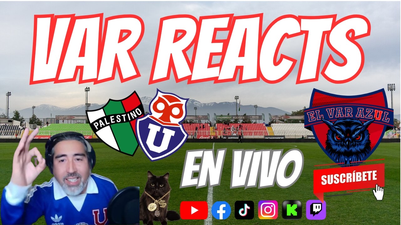 EL VAR AZUL - palestino v/s Universidad de Chile REACTS