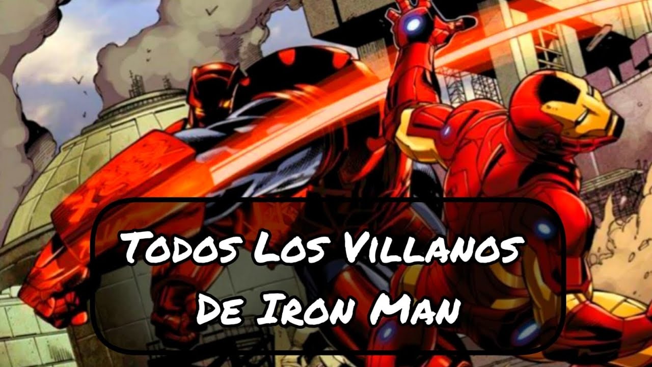 Todos Los Villanos De Iron Man