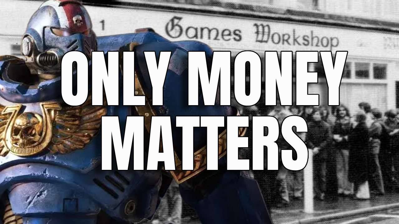 Games Workshop Care About MONEY. Not Models. Not Morals.