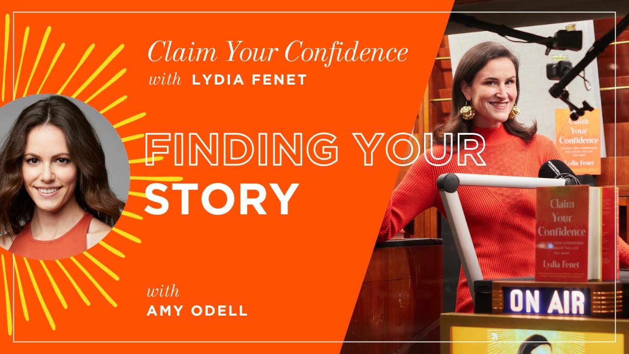 Finding Your Story with Amy Odell | Claim Your Confidence with Lydia Fenet
