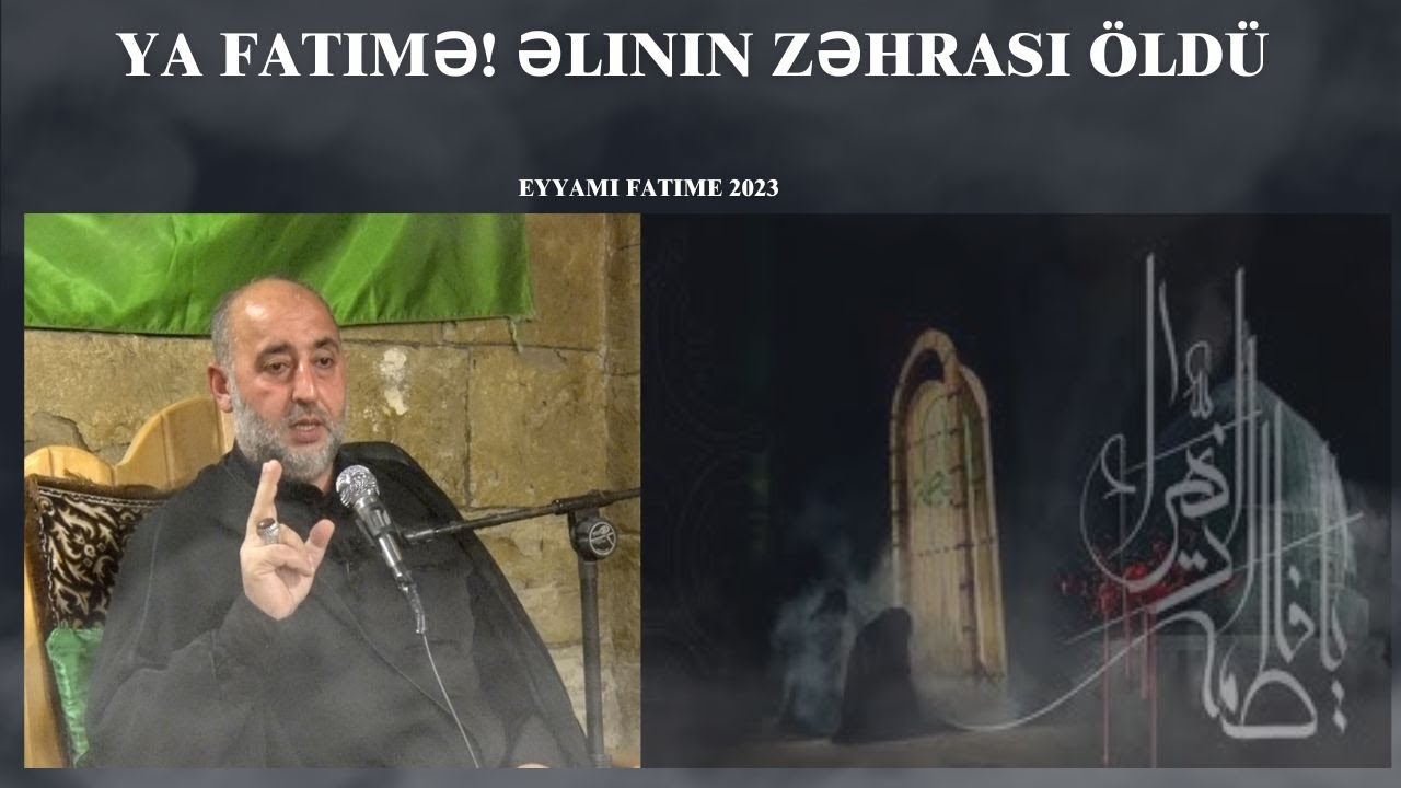 Hacı Sadiq Sadiqov    Xanım Fatimə (s ə)  haqqında- Zabrat. İmam Zaman məscidi (Hacı Kamran)
