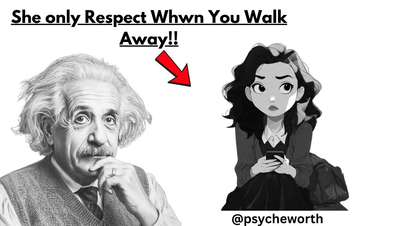 She only respect you after you walk away