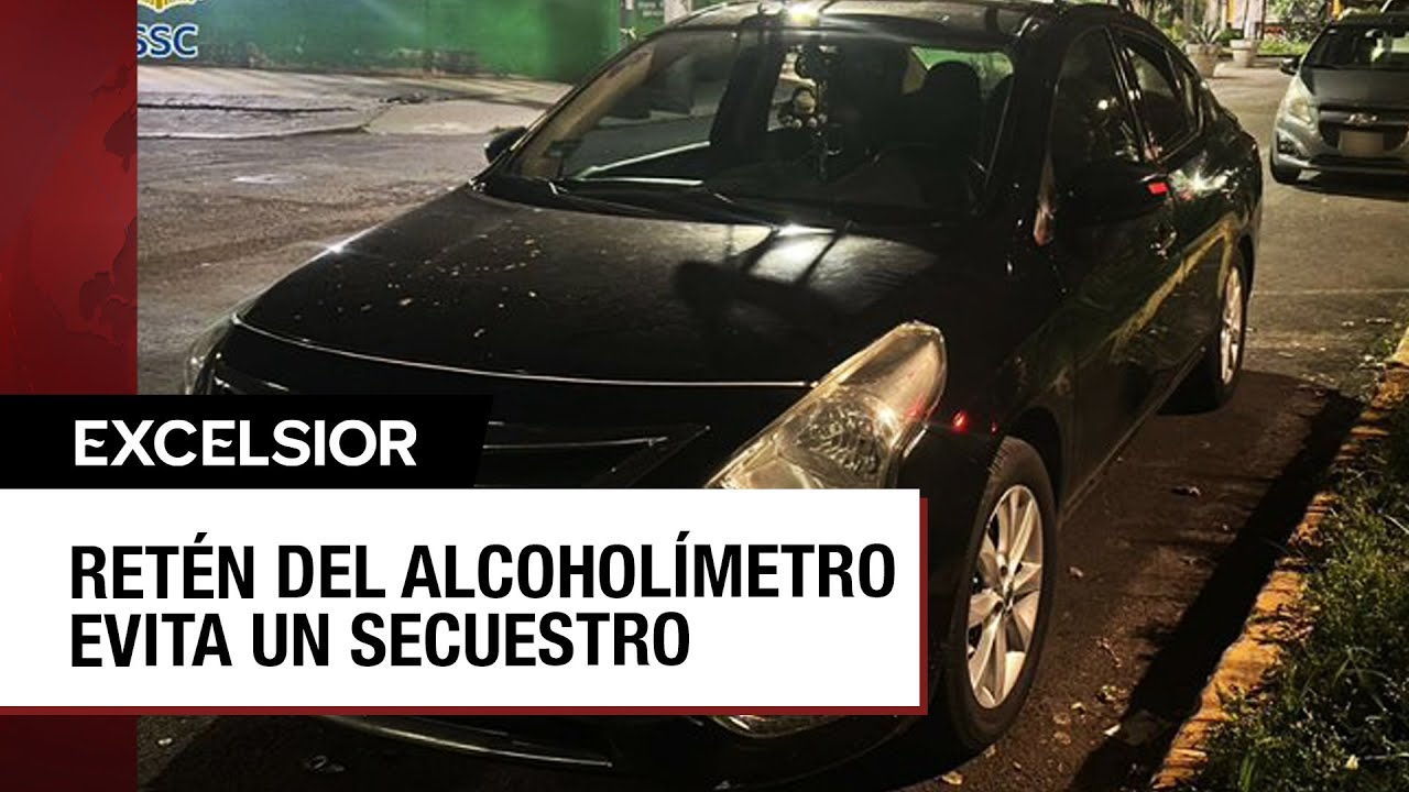 Retén del alcoholímetro en CDMX salva a hombre de secuestro exprés