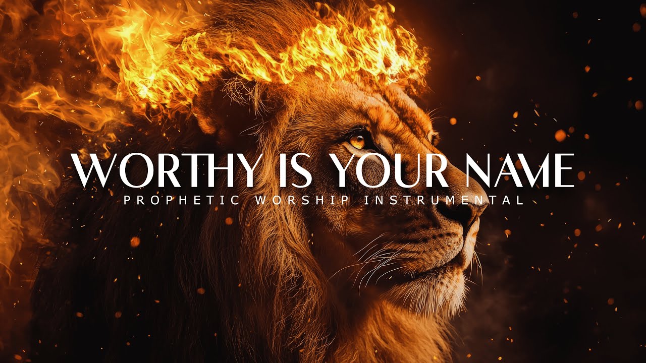 Worthy is your Name : Powerful Prophetic Worship Music