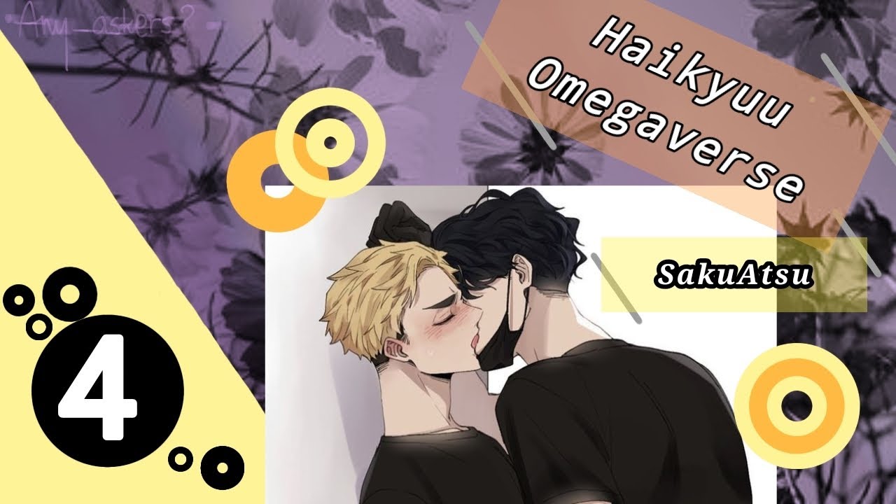 Haikyuu Omegaverse | SakuAtsu | 4/6 | Haikyuu text