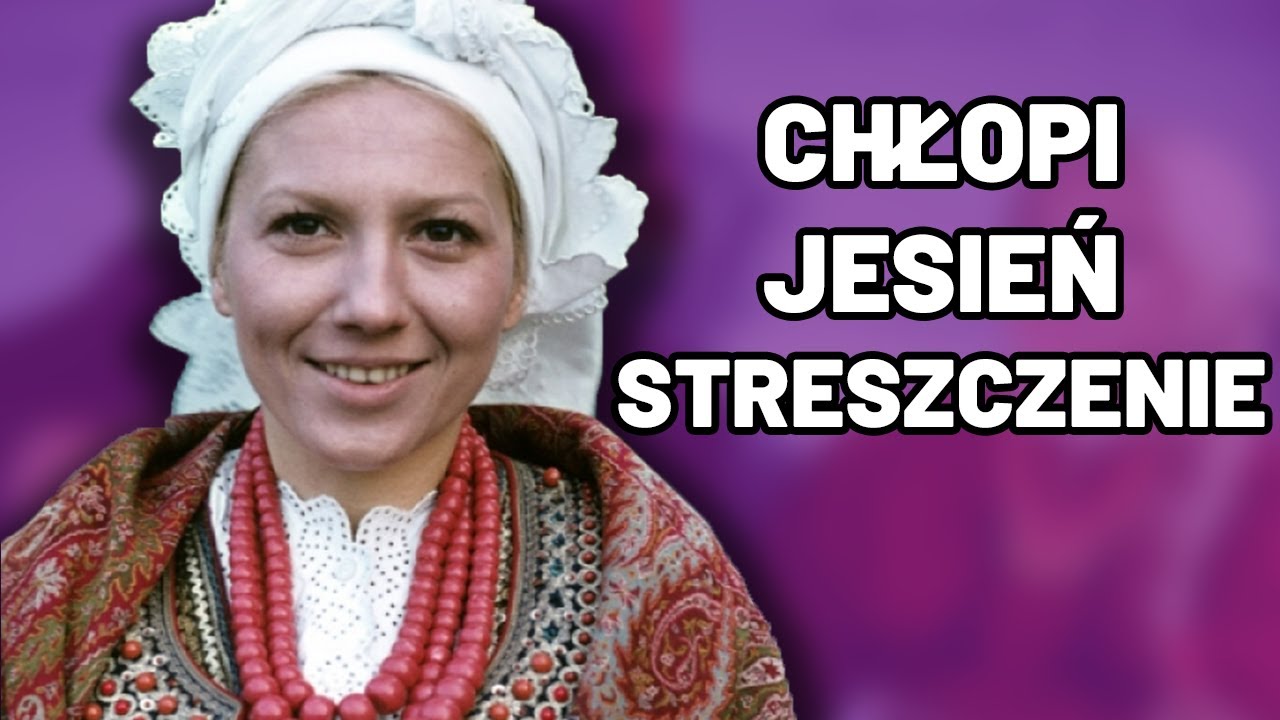Chłopi Jesień - Streszczenie Szczeg&oacute;łowe, Matura, Egzamin, Kartk&oacute;wka
