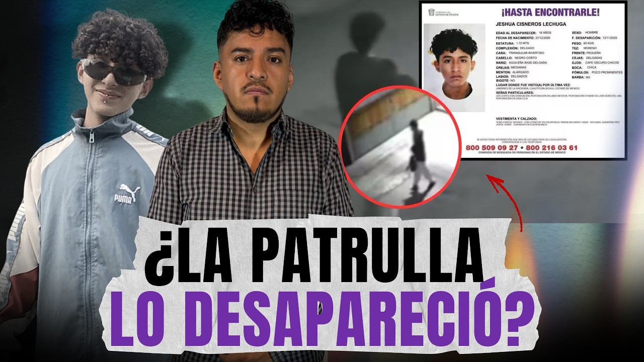 “Después de esa patrulla, mi hijo ya no aparece” | Caso Jeshua