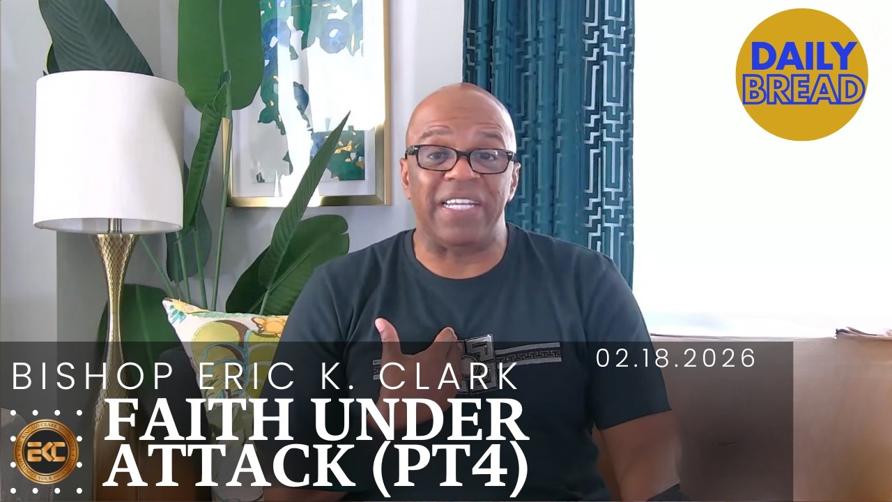 Faith Under Attack (pt. 4) | Bishop Eric Kincaid Clark