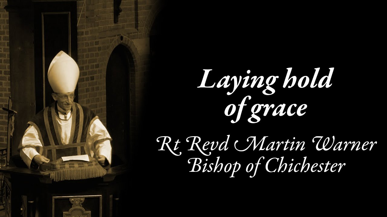 Laying hold of grace (Bishop Martin Warner)