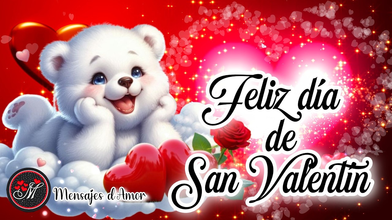 FELIZ DIA DE SAN VALENTIN ❤️ HOLA MI AMOR ❤️ Te dedico este bonito mensaje en el d&iacute;a de San Valent&iacute;n