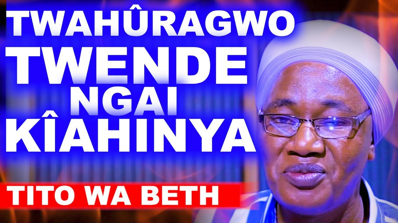 MÛKÛRINÛ MÛGATHOOREKI - TITO WA BETH.