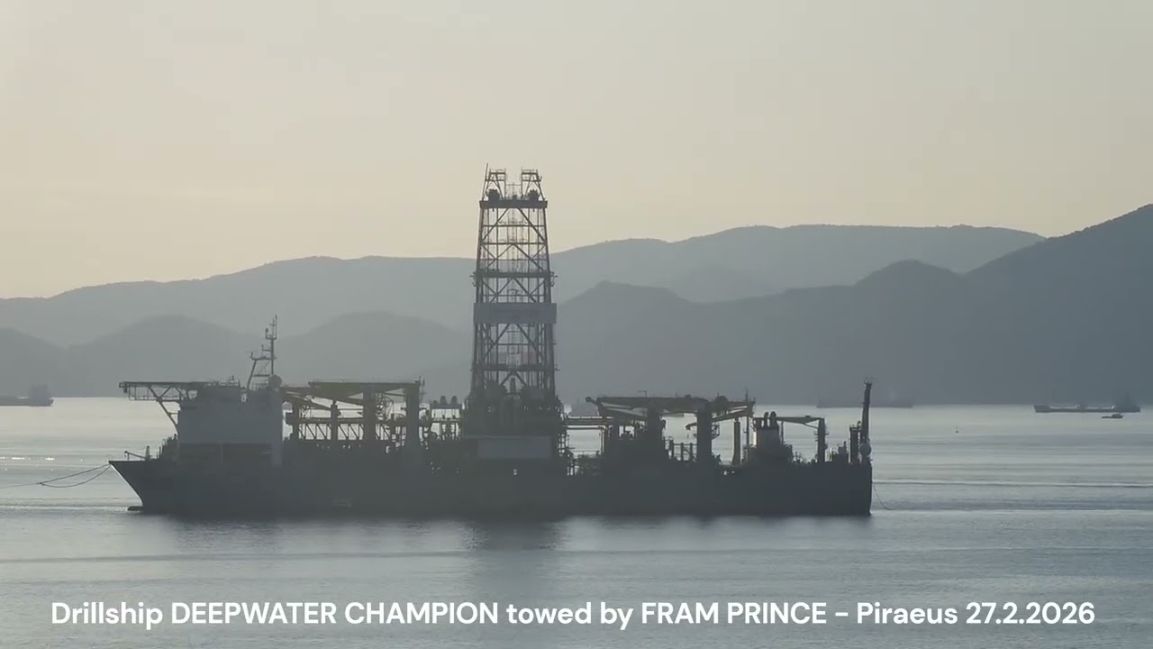 Drillship DEEPWATER CHAMPION towed by FRAM PRINCE  - Piraeus 27.2.2026
