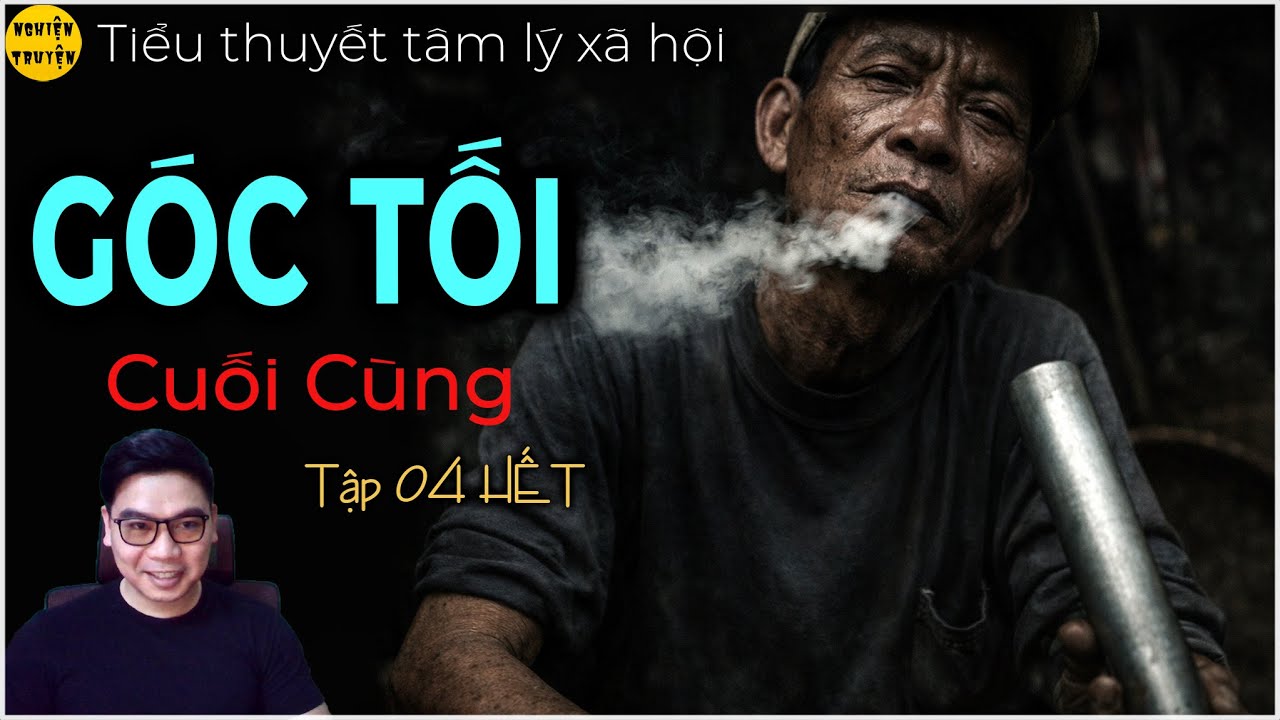 GÓC TỐI CUỐI CÙNG - P.04 HẾT| Chuyện của người đàn ông trông coi Nhà Vĩnh Biệt và những góc tối