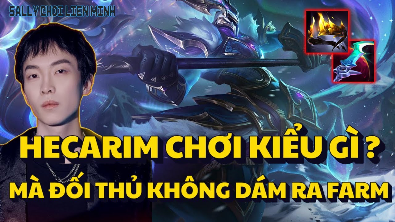 (VietSub) Sally Và Con Hecarim Đánh Cho Rừng Bạn Không Dám Ra Khỏi Nhà Để Farm