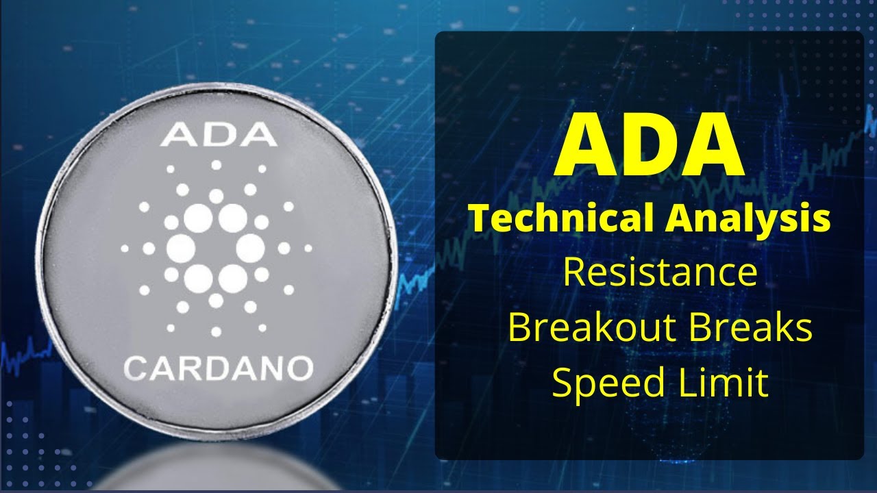 ADA Technical Analysis - Resistance Breakout Breaks Speed Limit