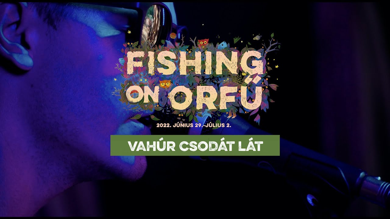 VAHÚR csodát lát - Fishing on Orfű 2022 (Teljes koncert)
