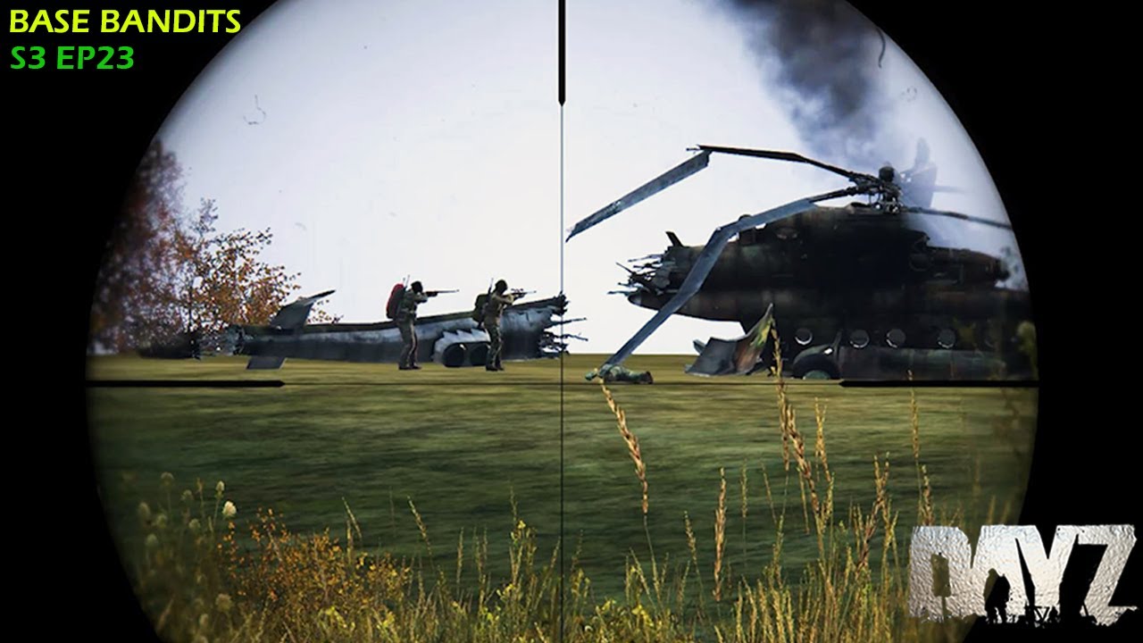 Dayz - The Base Bandits - LOCKED Down at the Heli CRASH S3 Ep23