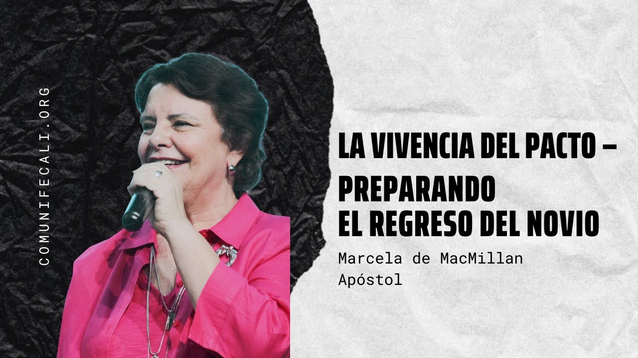 La Vivencia del Pacto &ndash; Preparando el regreso del Novio - Ap&oacute;stol Marcela MacMillan, octubre 4, 2020