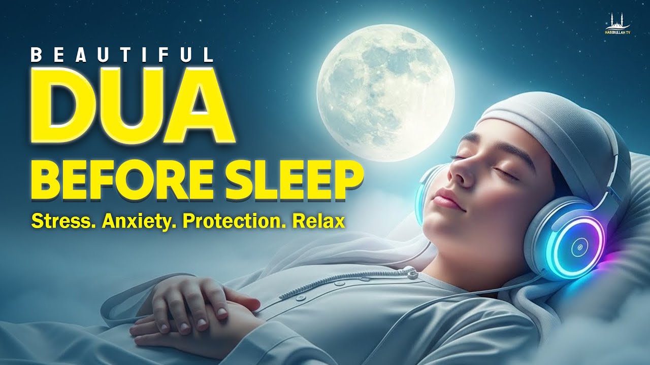 Dua Before Sleep | The Ultimate Dua for a Peaceful Night's Sleep & Safety | Habibullah TV