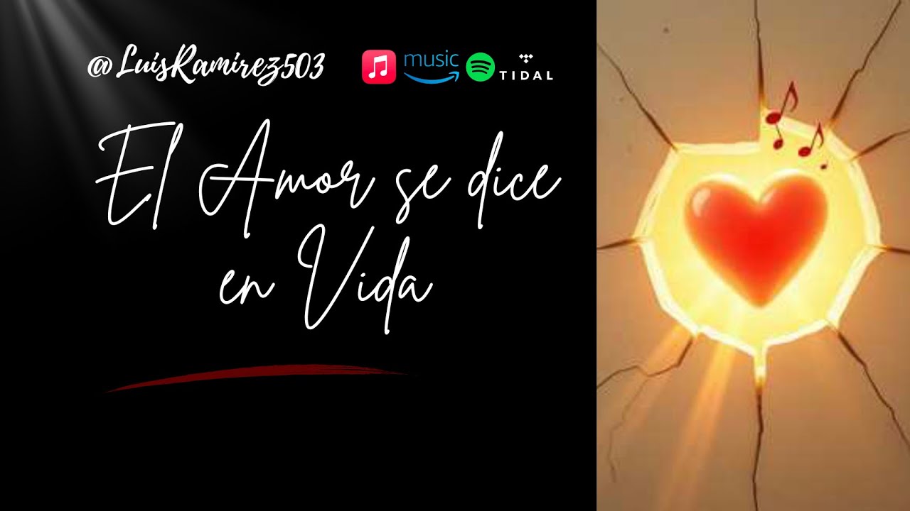 El Amor se dice en Vida (w/Lyrics) by @LuisRamirez503