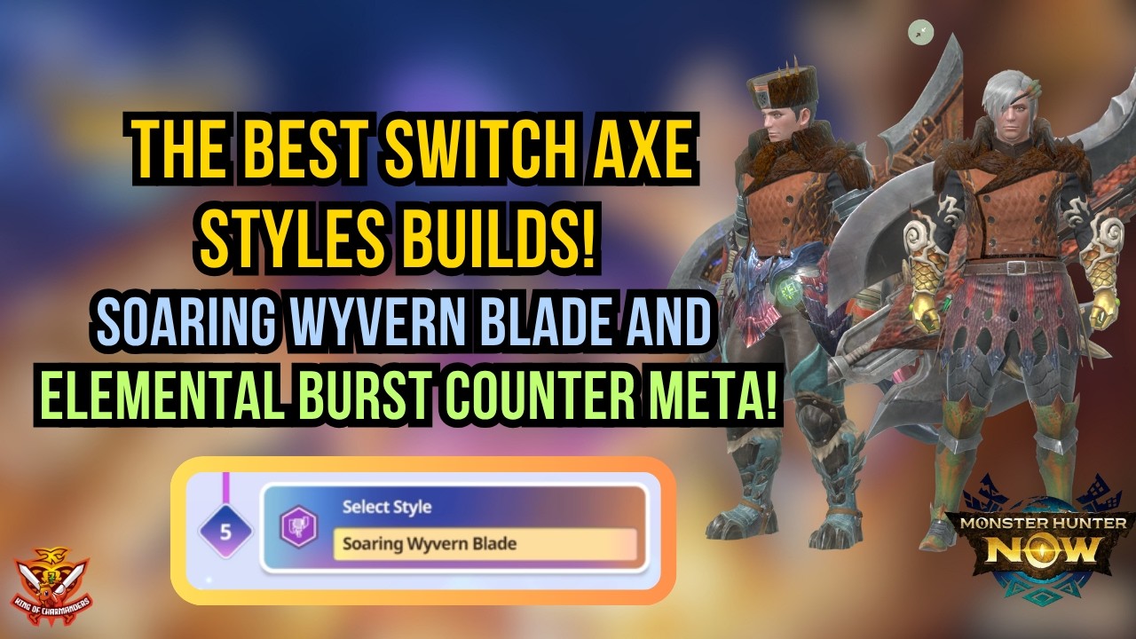 The BEST SWITCH AXE STYLES META BUILDS! SOARING WYVERN BLADE AND ELEMENTAL BURST COUNTER!