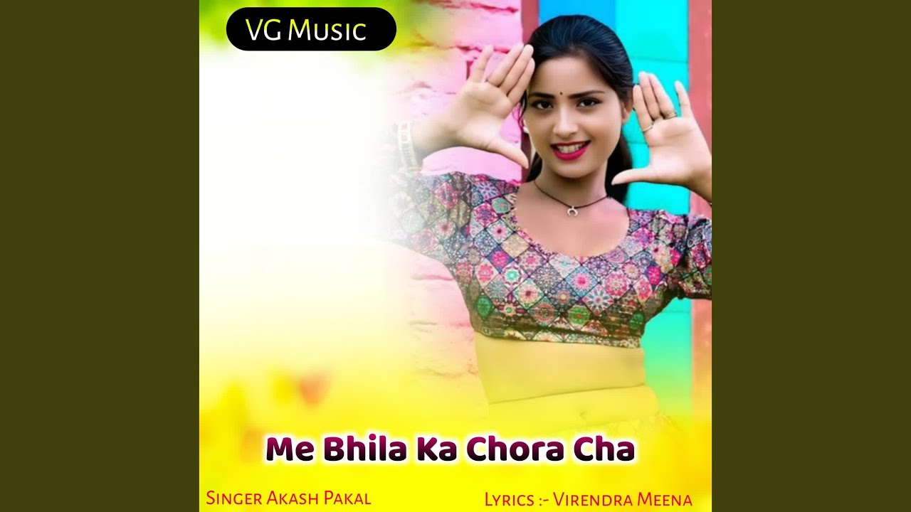 Me Bhila Ka Chora Cha