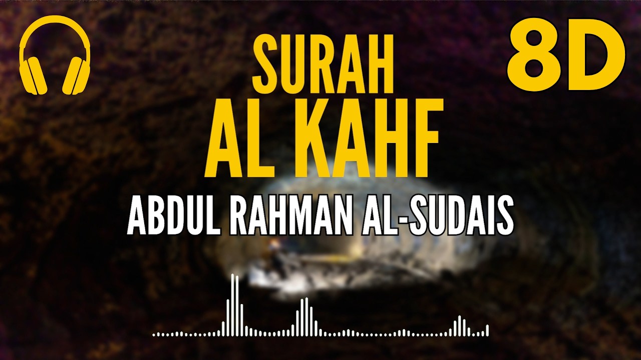 Surah Al Kahf | 8D Audio 🎧 | Recited by Abdul Rahman Al-Sudais