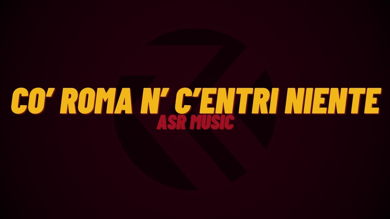ASR music | Co' Roma n' c' entri niente